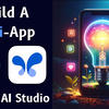 Google AI Studio cho phép tự build mini App AI – không cần viết code