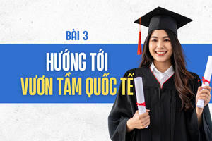 Đại học Việt Nam trước bước ngoặt đổi mới - Hướng tới vươn tầm quốc tế