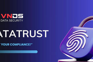 DataTrust hỗ trợ thực thi quy định về bảo vệ dữ liệu cá nhân