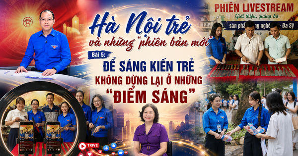 Bài 5: Để sáng kiến trẻ không dừng lại ở những “điểm sáng”