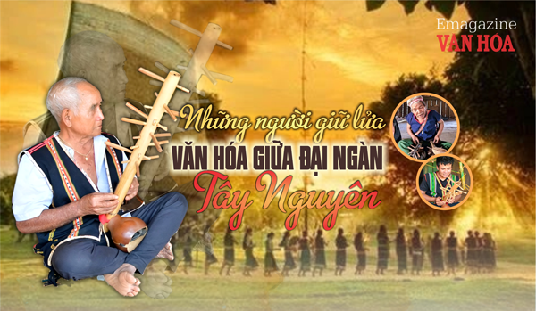 Những người giữ lửa văn hóa giữa đại ngàn Tây Nguyên