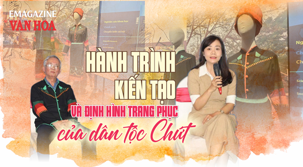 (Emagazine) Hành trình kiến tạo và định hình trang phục của dân tộc Chứt